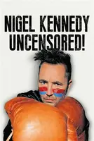 Nigel Kennedy Uncensored! - Nigel Kennedy