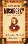 Musorgsky and His Circle - Professor Stephen Walsh