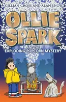 Ollie Spark and the Exploding Popcorn Mystery - Alan Snow, Cross Gillian
