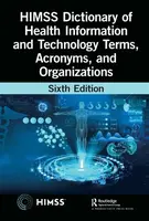 HIMSS Dictionary of Health Information and Technology Terms, Acronyms, and Organizations - Healthcare Information & Management Systems Society