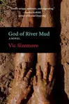 God of River Mud - Vic Sizemore