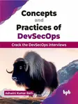 Concepts and Practices of DevSecOps - Ashwini Kumar Rath