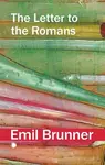 The Letter to the Romans - Emil Brunner