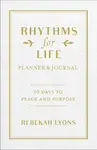 Rhythms for Life Planner and Journal - Rebekah Lyons