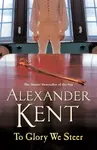 To Glory We Steer - Alexander Kent