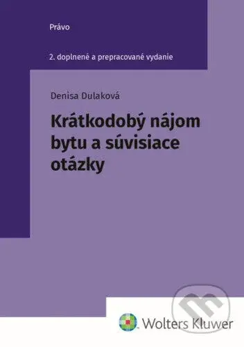 Krátkodobý nájom bytu a súvisiace otázky - Denisa Dulaková - kniha z kategorie Právo