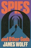 Spies and Other Gods - James Wolff