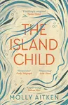 The Island Child - Molly Aitken