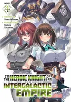 I'm the Heroic Knight of an Intergalactic Empire! (Light Novel) Vol. 4 - Yomu Mishima