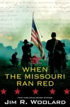 When the Missouri Ran Red - Jim R. Woolard