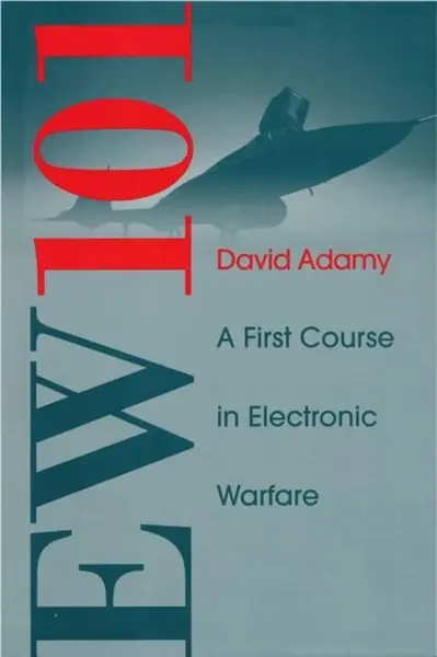 EW 101: A First Course in Electronic Warfare - David Adamy