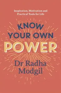 Know Your Own Power - Dr Radha Modgil