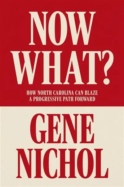 Now What? How North Carolina Can Blaze a Progressive Path Forward - Gene R. Nichol