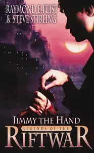 Jimmy the Hand - Raymond Elias Feist, Steve Stirling