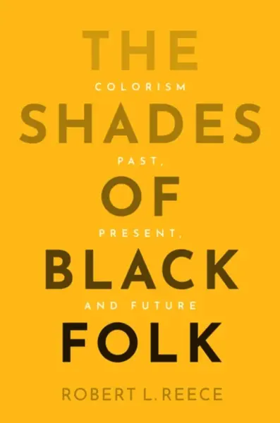 The Shades of Black Folk - Robert L.  Reece
