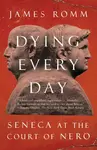 Dying Every Day - James Romm