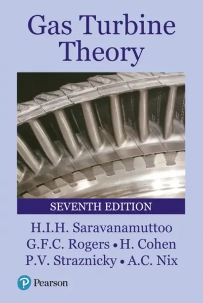 Gas Turbine Theory - Andrew Nix, Paul Straznicky, H.I.H. Saravanamuttoo, H. Cohen, G.F.C. Rogers