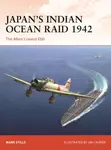 Japanâ€™s Indian Ocean Raid 1942 - Mark Stille