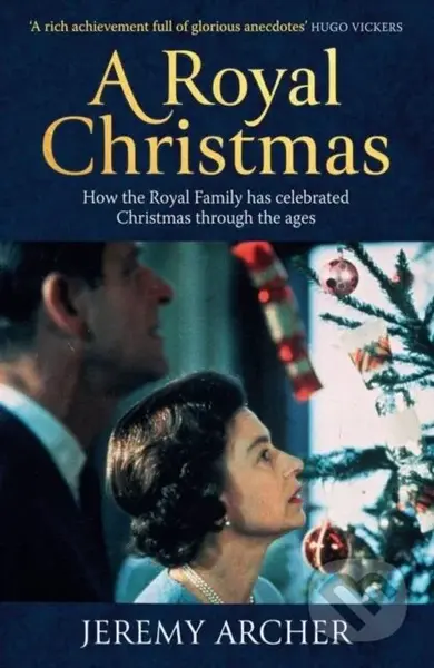 A Royal Christmas (How the Royal Family has Celebrated Christmas Through the Ages) - kniha z kategorie Humanitní a společenské vědy