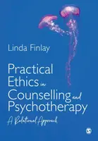 Practical Ethics in Counselling and Psychotherapy - Linda Finlay
