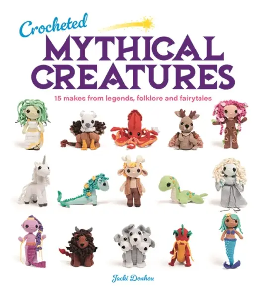 Crocheted Mythical Creatures - Jacki Donhou