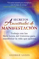 Secretos ancestrales de manifestacion - George Lizos