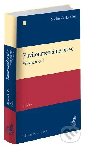 Environmentálne právo.Všeobecná časť - Marián Vrabko, kolektív autorov - kniha z kategorie Správní právo