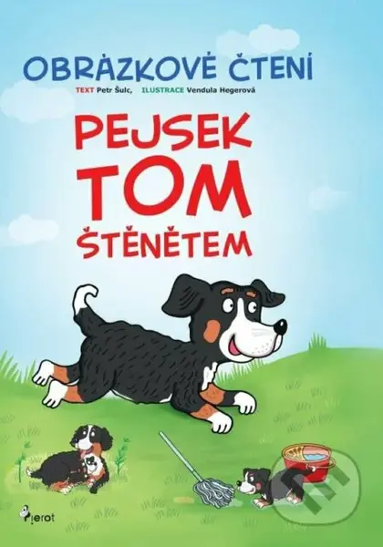 Pejsek Tom štěnětem - Obrázkové čtení - Petr Šulc, Vendula Hegerová (ilustrátor) - kniha z kategorie Naučné knihy