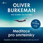 Meditace pro smrtelníky - Oliver Burkeman - audiokniha