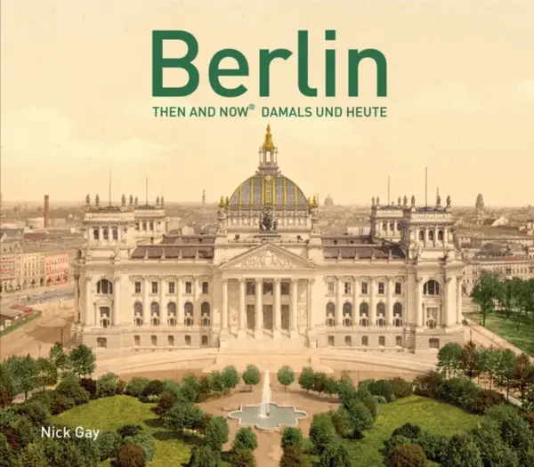 Berlin Then and Now (R) - Nick Gay
