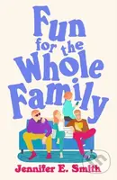 Fun for the Whole Family - Jennifer E. Smith - kniha z kategorie Společenská beletrie