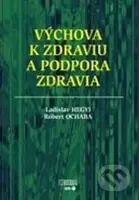 Výchova k zdraviu a podpora zdravia - Ladislav Hegyi, Róbert Ochaba - kniha z kategorie Alternativní medicína