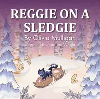 Reggie on a Sledgie - Olivia Mulligan