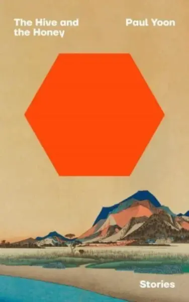 The Hive and the Honey - Paul Yoon