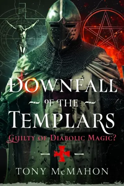 Downfall of the Templars - McMahon Tony