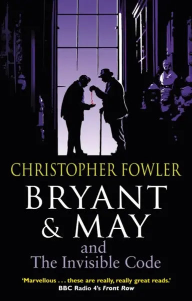 Bryant & May and the Invisible Code - Christopher Fowler