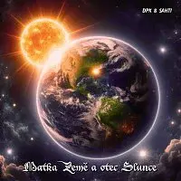 DPK & SAHTI – Matka Země a otec Slunce