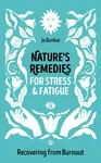 Nature's Remedies for Stress and Fatigue - Jo Dunbar