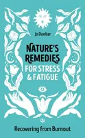 Nature's Remedies for Stress and Fatigue - Jo Dunbar