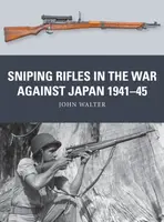 Sniping Rifles in the War Against Japan 1941â€“45 - John Walter
