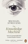 The Knowledge Machine - Michael Strevens
