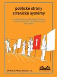 Politické strany a stranické systémy - Pavel Marek, Jiří Malíř
