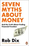 Seven Myths About Money - Rob Dix