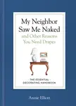 My Neighbor Saw Me Naked and Other Reasons You Need Drapes - Annie Elliott