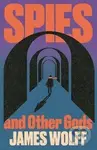 Spies and Other Gods - -