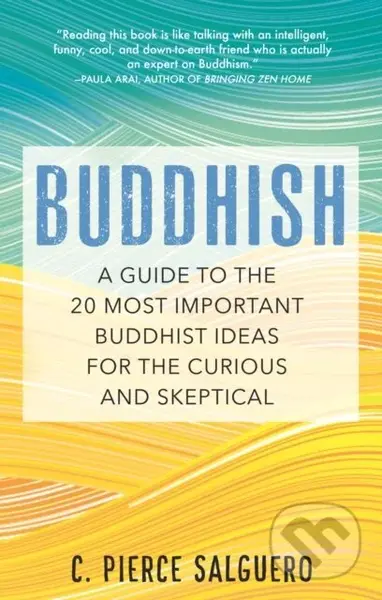 Buddhish (A Guide to the 20 Most Important Buddhist Ideas for the Curious and Skeptical) - kniha z kategorie Filozofie
