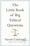 The Little Book of Big Ethical Questions - Susan Liautaud - kniha z kategorie Humanitní a společenské vědy