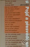 Pojď a přesvědč se - Jiří Gruber