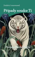 Případy soudce Ti: Pomsta Bílého tygra - Frédéric Lenormand - e-kniha