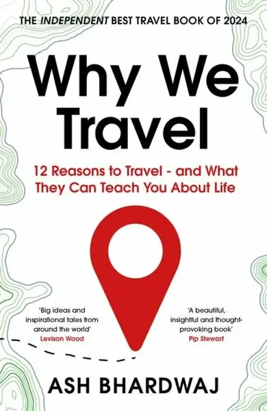 Why We Travel - Bhardwaj Ash